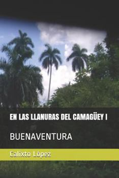 Paperback En Las Llanuras del Camagüey I: Buenaventura [Spanish] Book