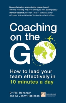 Paperback Coaching on the Go: How to Lead Your Team Effectively in 10 Minutes a Day Book