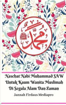 Paperback Nasehat Nabi Muhammad SAW Untuk Kaum Wanita Muslimah Di Segala Alam Dan Zaman Book