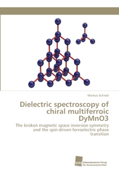 Paperback Dielectric spectroscopy of chiral multiferroic DyMnO3 Book