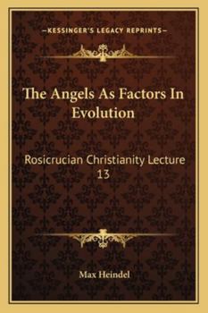 Paperback The Angels As Factors In Evolution: Rosicrucian Christianity Lecture 13 Book