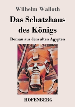 Paperback Das Schatzhaus des Königs: Roman aus dem alten Ägypten [German] Book