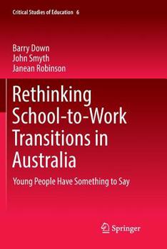 Paperback Rethinking School-To-Work Transitions in Australia: Young People Have Something to Say Book
