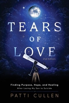Paperback Tears of Love: Finding Purpose, Hope, and Healing After Losing My Son to Suicide Book