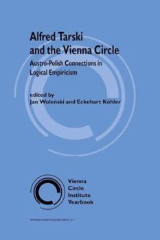 Paperback Alfred Tarski and the Vienna Circle: Austro-Polish Connections in Logical Empiricism Book