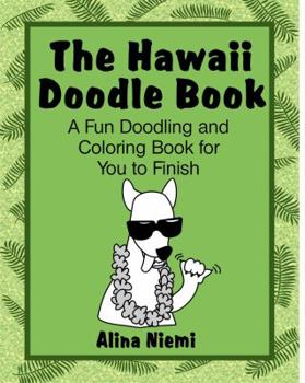 Paperback The Hawaii Doodle Book: A Fun Doodling and Coloring Book for You to Finish: A Fun Doodling and Coloring Book for You to Finish Book
