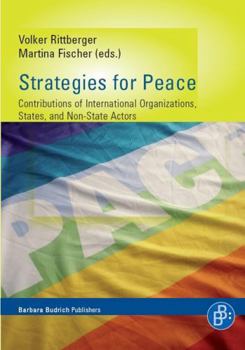 Strategies for Peace: Contributions of International Organisations, States and Non-state Actors