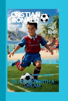 CRISTIANO RONALDO:: ISLAND BOY WITH A DREAM