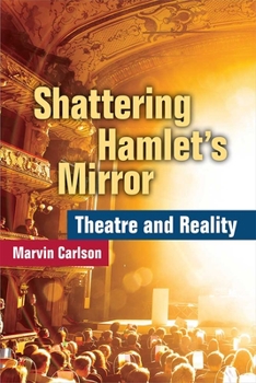 Paperback Shattering Hamlet's Mirror: Theatre and Reality Book