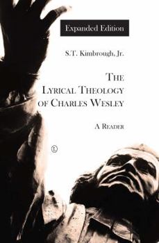 Paperback The Lyrical Theology of Charles Wesley: A Reader (Expanded Edition) Book