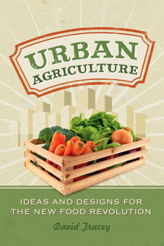 Paperback Urban Agriculture: Ideas and Designs for the New Food Revolution Book