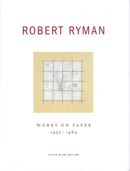 Robert Ryman: Works On Paper, 1957-1964