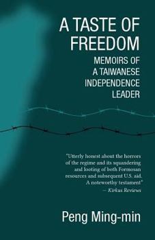 Paperback A Taste of Freedom: Memoirs of a Taiwanese Independence Leader Book