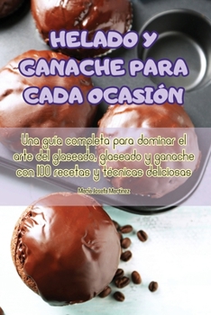 Paperback Helado Y Ganache Para Cada Ocasión [Spanish] Book