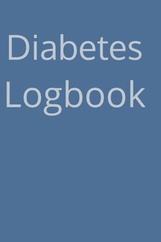 Diabetes Logbook: Booklet Lined Journal Diabetic Notebook Daily Glucose Prick Diary Food Record Tracker Organizer For 2 Years Ultra Good Gift For Men ... Tracking Paperback Cover 122 Pages Inch Sized