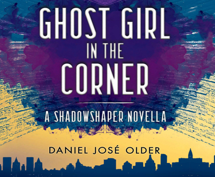 Ghost Girl in the Corner - Book #1.5 of the Shadowshaper Cypher