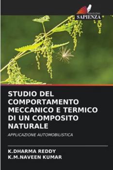 STUDIO DEL COMPORTAMENTO MECCANICO E TERMICO DI UN COMPOSITO NATURALE: APPLICAZIONE AUTOMOBILISTICA (Italian Edition)