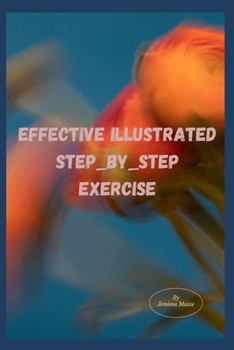 EFFECTIVE Illustrated Step-by-step Exercise: "Fit for Life: Illustrated Exercises for Lasting Health and Vitality"
