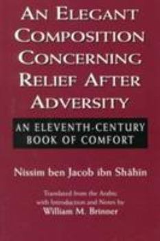Paperback An Elegant Composition Concerning Relief After Adversity: An Eleventh-Century Book of Comfort Book