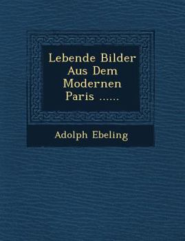 Paperback Lebende Bilder Aus Dem Modernen Paris ...... [German] Book