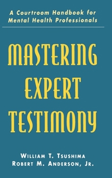 Mastering Expert Testimony: A Courtroom Handbook for Mental Health Professionals