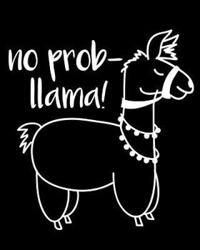 No Prob-Llama: 108 Page College Ruled Notebook 8x10 : Satin Matte Black Cover