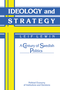 Hardcover Ideology and Strategy: A Century of Swedish Politics Book