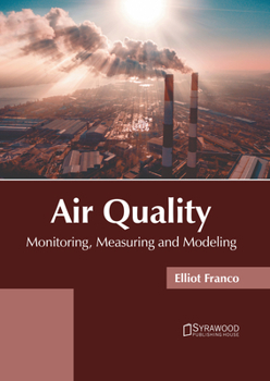Hardcover Air Quality: Monitoring, Measuring and Modeling Book