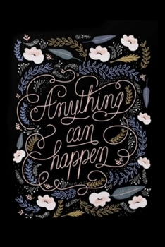 Paperback Anything can happen: Lined Notebook, 110 Pages -Beautiful & Inspirational Quote on Black Matte Soft Cover, 6X9 Journal for women girls kids Book