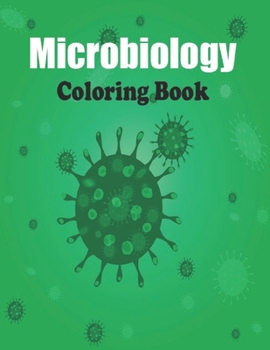 Paperback Microbiology Coloring Book: Microbiology Coloring Book, Instructive Guide, Microbiology study, medical and nursing students, infectious dieses Book