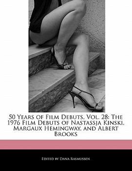 Paperback 50 Years of Film Debuts, Vol. 28: The 1976 Film Debuts of Nastassja Kinski, Margaux Hemingway, and Albert Brooks Book