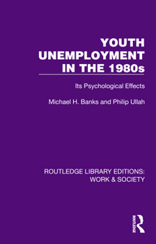 Hardcover Youth Unemployment in the 1980s: Its Psychological Effects Book
