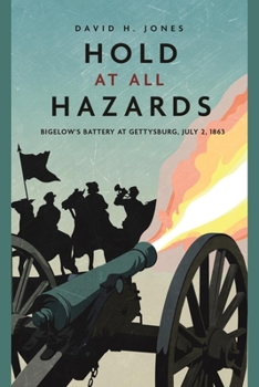 Paperback Hold at All Hazards: Bigelow's Battery at Gettysburg, July 2, 1863 Book