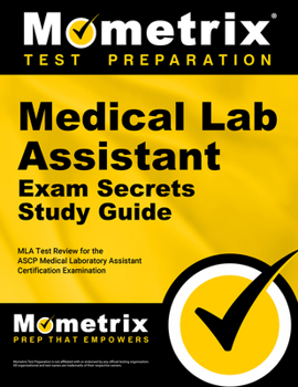 Paperback Medical Lab Assistant Exam Secrets Study Guide: MLA Test Review for the Ascp Medical Laboratory Assistant Certification Examination Book