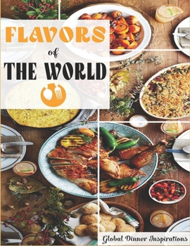 Paperback Flavors of the World: Global Dinner Inspirations Book