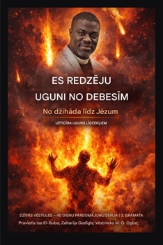 Es redzeju uguni no debesim: No dzihada lidz Jezum - uzticiba apsaude (Dzivas Vestules - 40 Dienu Pardomu Serija 3. Gramata) (Latvian Edition)