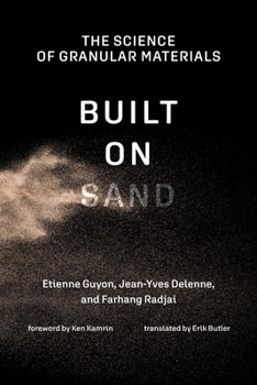 Hardcover Built on Sand: The Science of Granular Materials Book