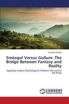 Paperback Smeagol Versus Gollum: The Bridge Between Fantasy and Reality Book