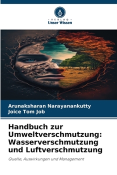Handbuch zur Umweltverschmutzung: Wasserverschmutzung und Luftverschmutzung: Quelle, Auswirkungen und Management