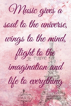 Music gives a soul to the universe, wings to the mind, flight to the imagination and life to everything: Lined Notebook / Journal Gift, 100 Pages, ... Journal, Notebook, Diary, Composition Book