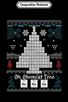 Composition Notebook: Oh Chemist Tree Merry Christmas Ugly Chemistry  Journal/Notebook Blank Lined Ruled 6x9 100 Pages
