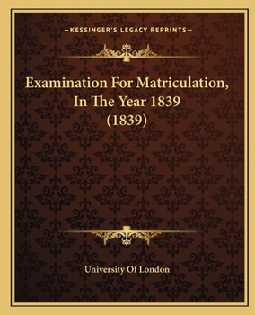 Paperback Examination For Matriculation, In The Year 1839 (1839) Book