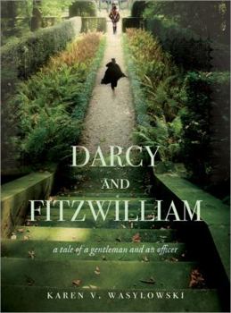 Darcy and Fitzwilliam: A Tale of a Gentleman and an Officer - Book #1 of the Darcy and Fitzwilliam