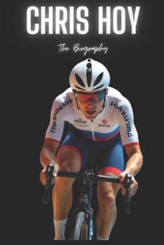 Chris Hoy: The Biography