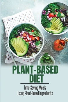 Paperback Plant-Based Diet: Time-Saving Meals Using Plant-Based Ingredients Book