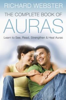 Paperback The Complete Book of Auras: Learn to See, Read, Strengthen & Heal Auras Book