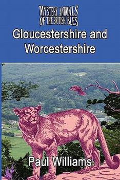 Paperback The Mystery Animals of the Brtish Isles: Gloucestershire and Worcestershire Book
