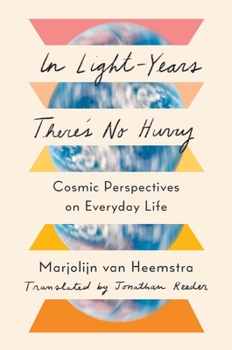 Hardcover In Light-Years There's No Hurry: Cosmic Perspectives on Everyday Life Book