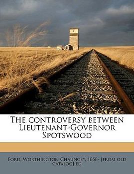 Paperback The Controversy Between Lieutenant-Governor Spotswood Book