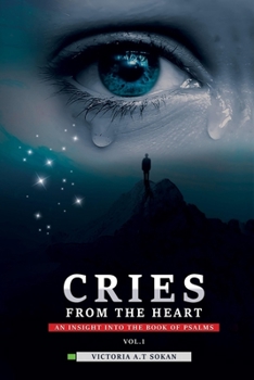 Paperback Cries From The Heart: An Insight Into The Book Of Psalms Book